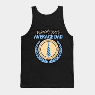 Gift For Dad or Husband -World's Best Average Dad - Funny Father's Day Shirt Tank Top
